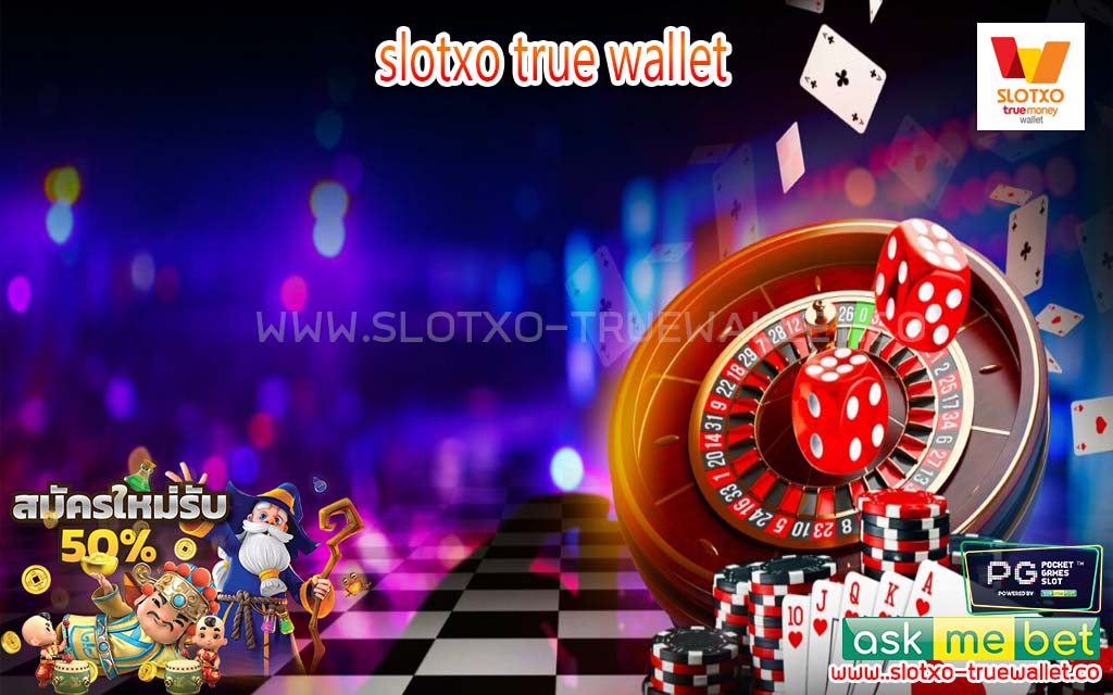 SlotXO True wallet เดิมพันง่ายรับกำไรบาน